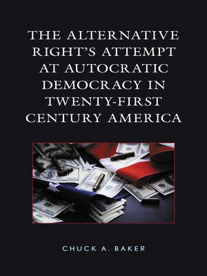 cover image of The Alternative Right's Attempt at Autocratic Democracy in Twenty-First Century America